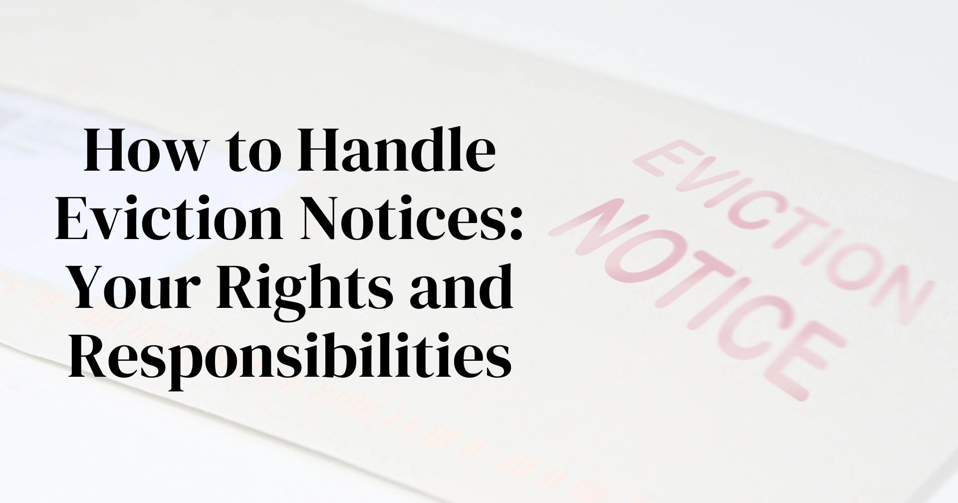 How To Handle Eviction Notices: Your Rights And Responsibilities 